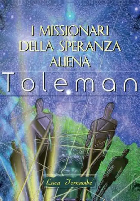 I missionari della speranza aliena by Luca Tornambè