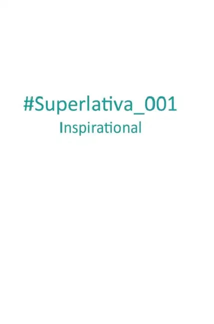#Superlativa_001 Inspirational by Superlativa