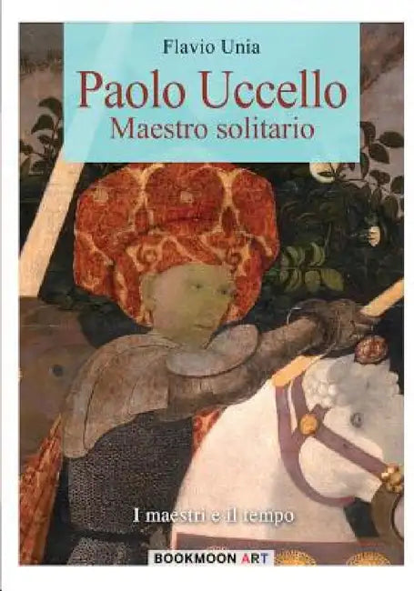 Paolo Uccello: Maestro solitario by Flavio Unia