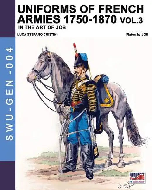 Uniforms of French armies 1750-1870 - Vol. 3 by Jacques Marie Gasto Onfroy de Bréville
