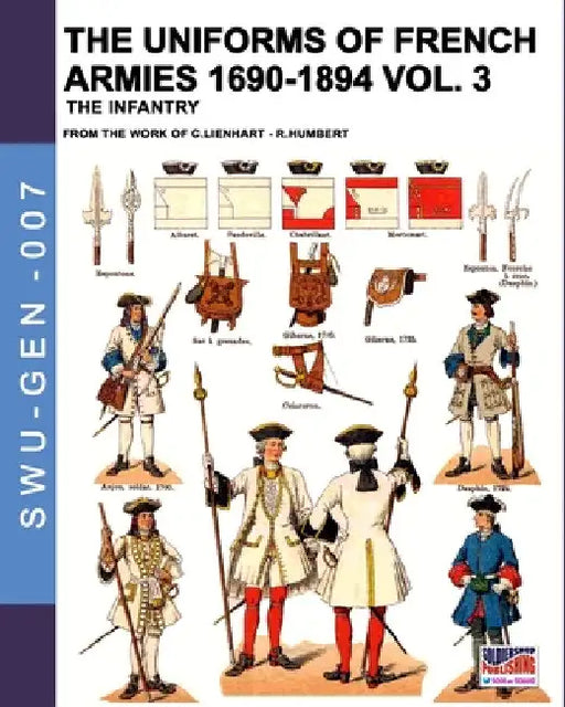 The uniforms of French armies 1690-1894 - Vol. 3: The infantry by Constance Lienhart
