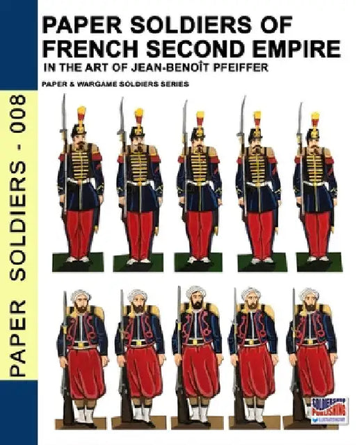 Paper soldiers of French Second Empire: In the art of Jean-Benoît Pfeiffer by Jean-Benoît Pfeiffer