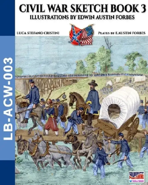 Civil War sketch book - Vol. 3: Illustrations by Edwin Austin Forbes by Luca Stefano Cristini