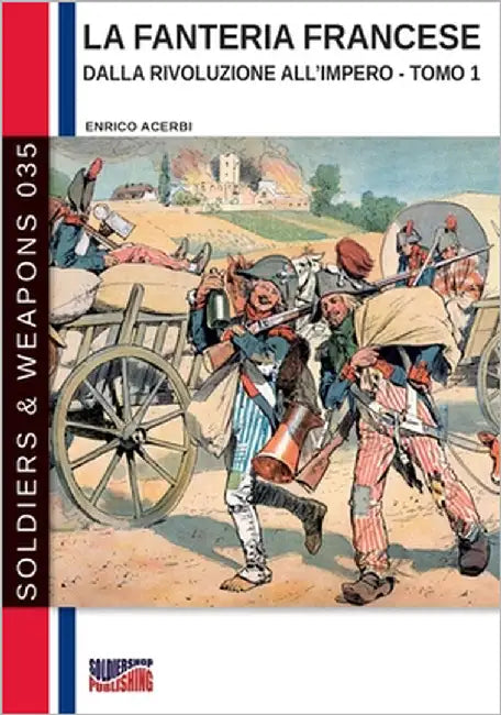 La fanteria francese dalla Rivoluzione all'Impero - Tomo 1 by Acerbi, Enrico