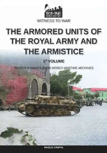 The armored units of the Royal Army and the Armistice by Paolo Crippa
