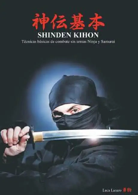 Shinden Kihon: técnicas básicas de combate sin armas ninja y samurai. by Luca Lanaro