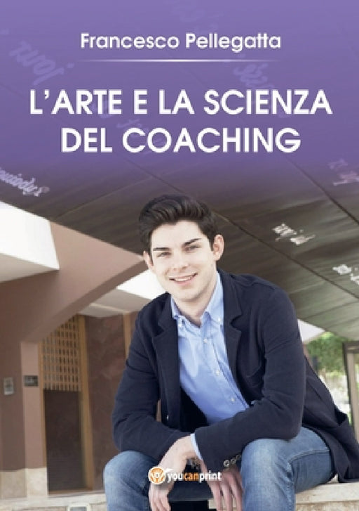 L'Arte e la Scienza del Coaching by Francesco Pellegatta