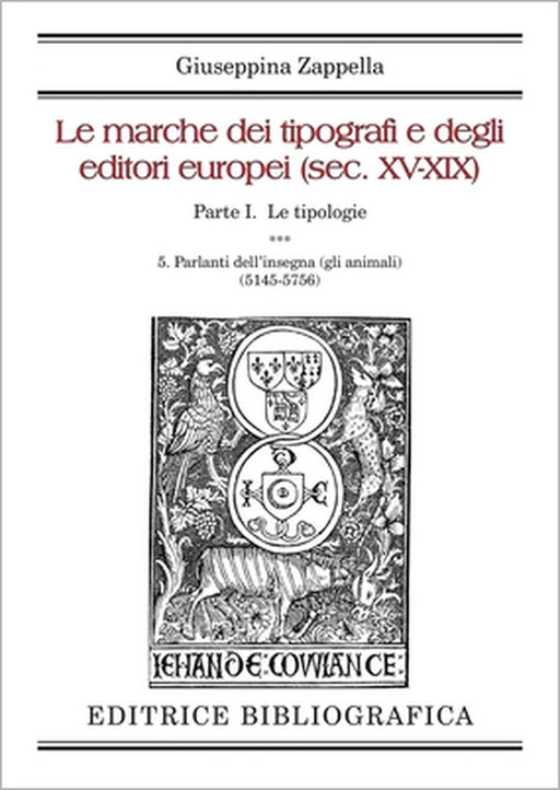 Le marche dei tipografi e degli editori europei (sec. XV-XIX): 5. Parlanti dell'insegna (gli animali) by Giuseppina Zappella