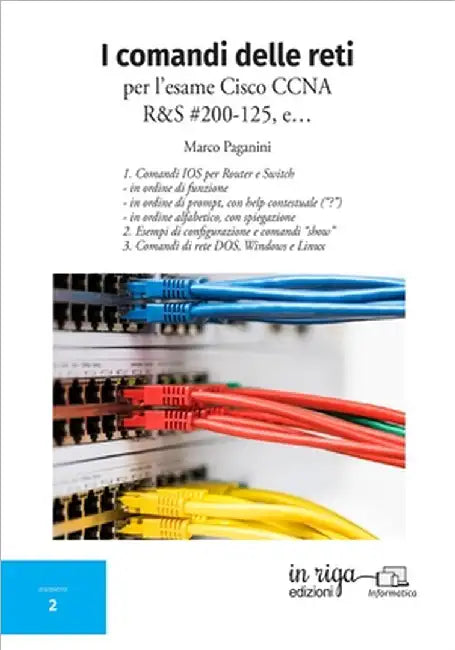 I comandi delle reti: Per l'esame Cisco CCNA v6 R&S #200-125 by Paganini, Marco
