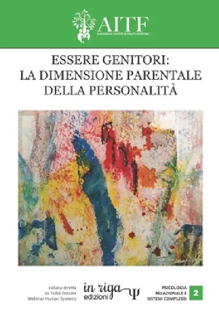 Essere Genitori: LA DIMENSIONE PARENTALE DELLA PERSONALITÀ a cura di AITF. Collana diretta da Tullia Toscani Webinar Human Systems by Aitf