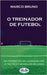 O Treinador de Futebol: A partir da formação do jogador até à táctica e modelos de jogo by Aderito Francisco Huo