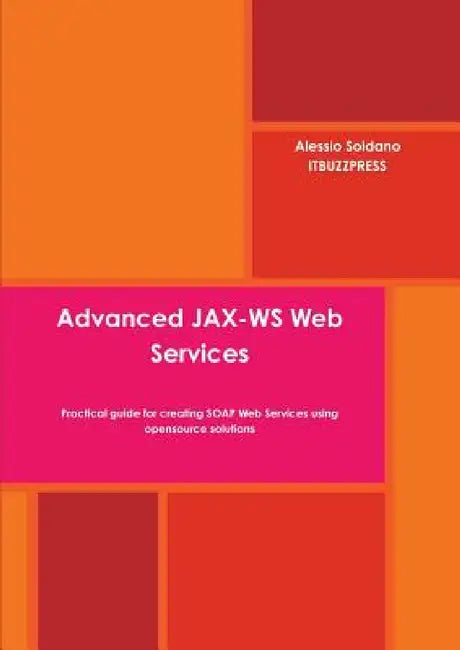 Advanced JAX-WS Web Services by Alessio Soldano