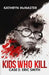 Kids who Kill: Eric Smith: True Crime Press Series 1, Book 2 by Kathryn McMaster