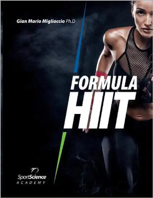 Formula HIIT: L'allenamento intervallato ad alta intensità per sport e fitness. Basato su evidenze scientifiche. by Migliaccio, Gian Mario