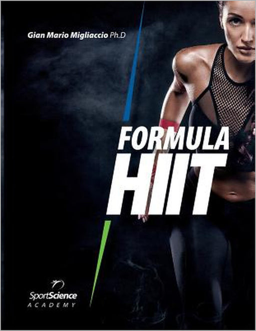 Formula HIIT: L'allenamento intervallato ad alta intensità per sport e fitness. Basato su evidenze scientifiche. by Gian Mario Migliaccio