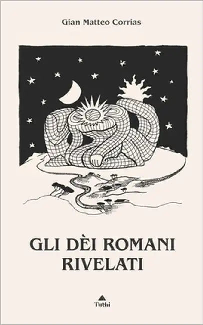 Gli dèi romani rivelati by Corrias, Gian Matteo