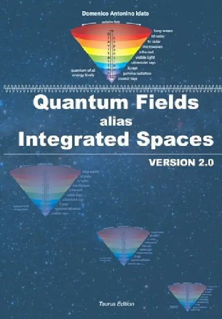 Quantum Fields alias Integrated Fields: Version 2.0 by Domenico Antonino Idato