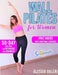 Wall Pilates for Women: Revitalize your Body and Your Mind Now: 30-Day Challenge / Step-by-Step Workout Exercises for Beginners & Advanced - U by Alessia Valeri