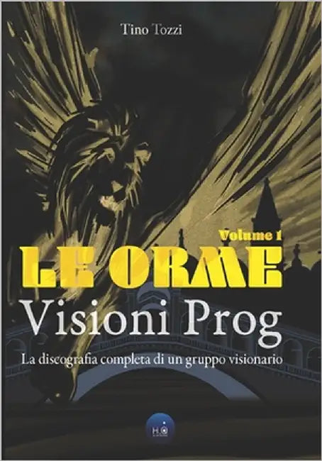 Le Orme - Visioni Prog: La discografia completa di un gruppo visionario - Vol. 1 by Nisco, Vincenzo
