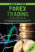 Forex Trading Strategies: The Ultimate Beginners Guide on How to Invest for a Living in the Currency Market Using the Simple Swing and Day Trade by Logan Trade