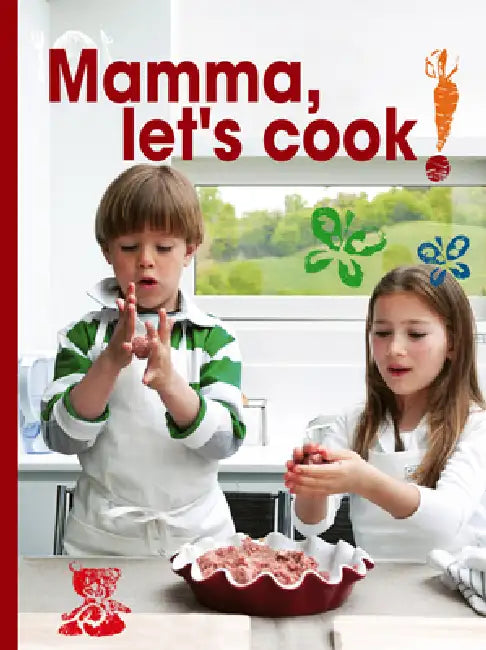 Mamma, Let's Cook!: Italian Recipes to Make with Kids by Il Gufo by Maria Castellano, Stefano Scata, Monica Parussolo