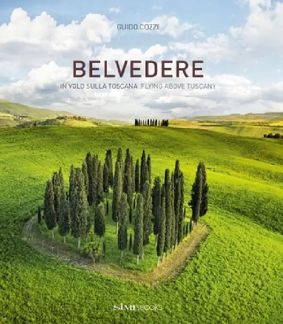 Belvedere: Flying Above Tuscany by Guido Cozzi