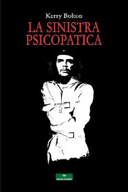 La Sinistra Psicopatica: Dalla Francia Giacobina Al Movimento Occupy by Angelo Paratico, Kerry Bolton