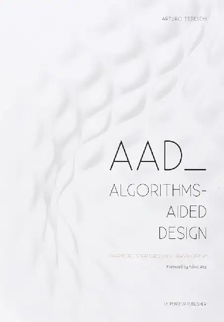 AAD Algorithms-Aided Design by Arturo Tedeschi