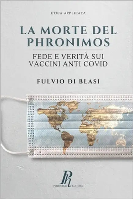 La morte del Phronimos: Fede e verità sui vaccini anti COVID by Di Blasi, Fulvio