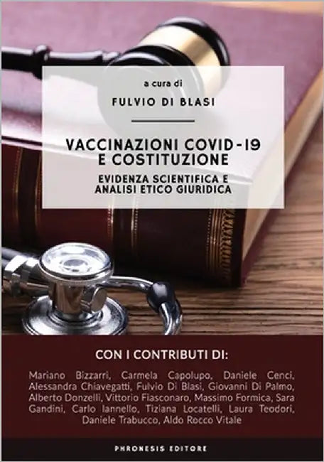 Vaccinazioni COVID-19 e costituzione: Evidenza scientifica e analisi etico giuridica by Di Blasi, Fulvio