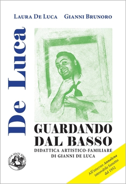 Guardando dal basso: Didattica artistico-familiare di Gianni De Luca by Laura de Luca, Gianni Brunoro