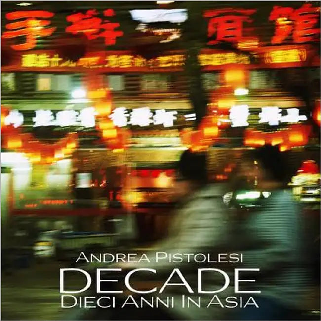 DECADE Dieci Anni In Asia by Morello, Massimo
