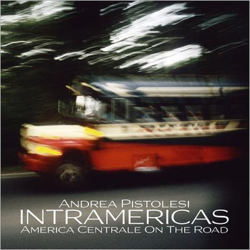 INTRAMERICAS America Centrale On The Road by Andrea Pistolesi