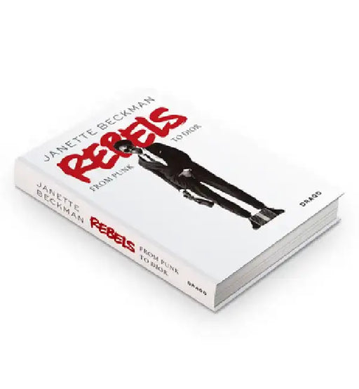 Rebels: From Punk to Dior by Janette Beckman