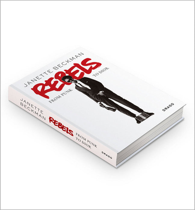 Rebels: From Punk to Dior by Janette Beckman