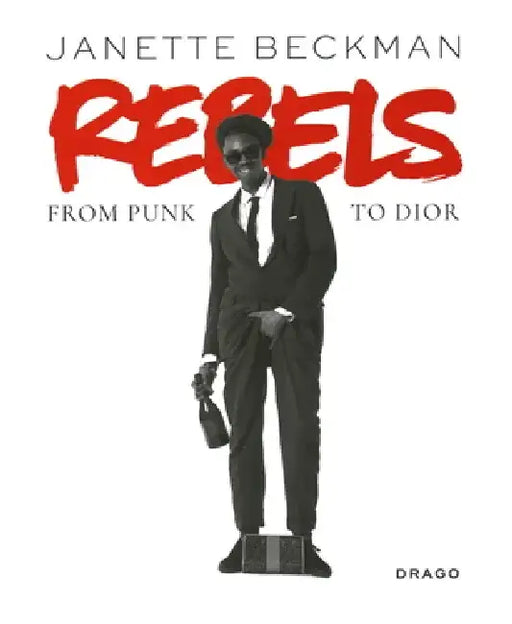 Rebels (Soft Cover): From Punk to Dior by Janette Beckman