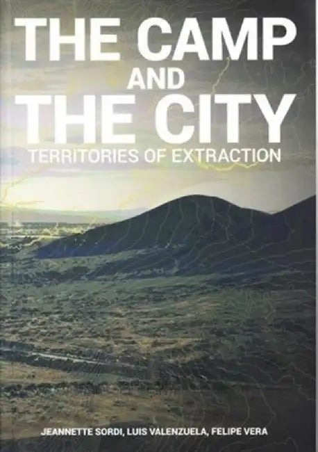 Camp and the City: Territories of Extraction by ListLab