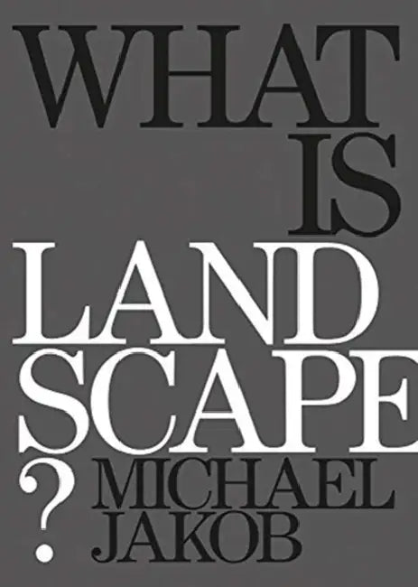 What is Landscape by Michael Jakob