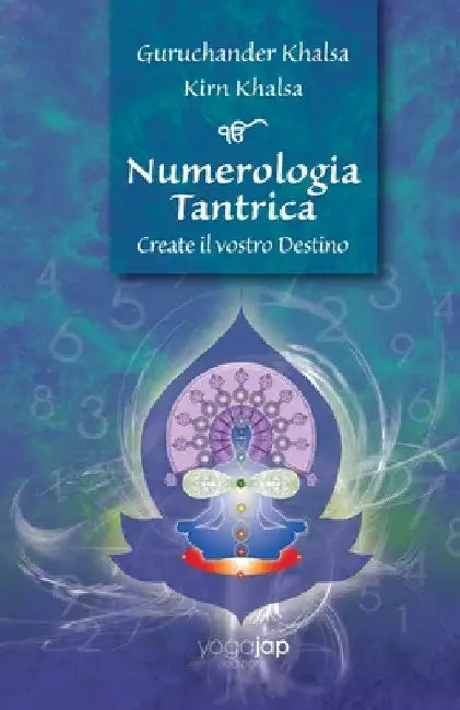 Numerologia Tantrica Create il vostro Destino by Guruchander Khalsa