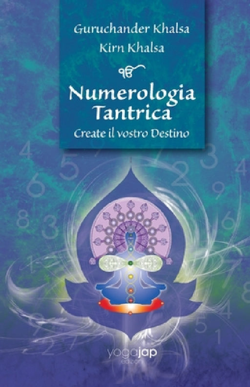 Numerologia Tantrica Create il vostro Destino by Guruchander Khalsa, Kirn Khalsa