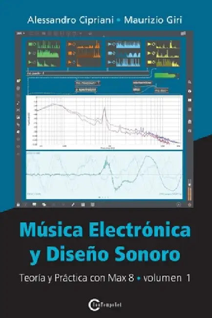 Música Electrónica y Diseño Sonoro - Teoría y Práctica con Max 8 - Volumen 1 by Alessandro Cipriani