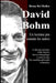 David Bohm. Un homme pas comme les autres: La physique quantique, l'ordre implicite, l'univers holographique et toutes les idées d'un scientifique phi by Bruno del Medico