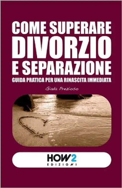 Come Superare Divorzio E Separazione: Guida pratica per una rinascita immediata by Prezioso, Giada