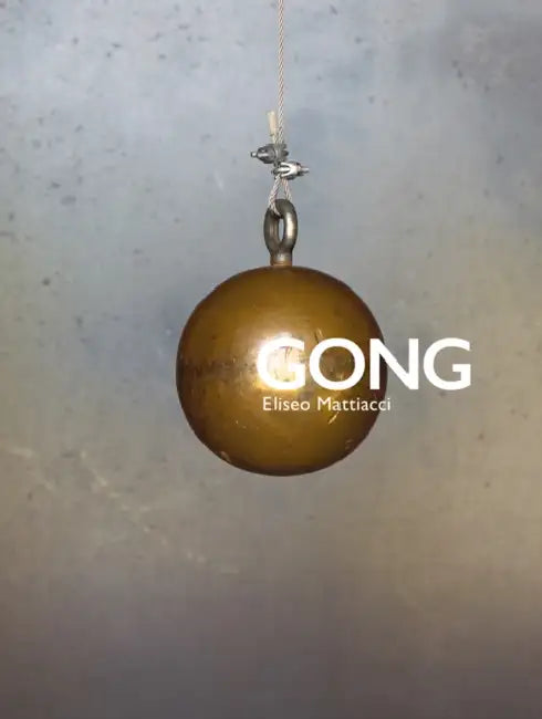 Gong: Eliseo Mattiacci by Sergio Risaliti