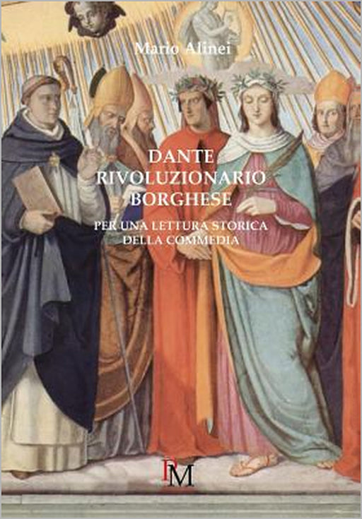 Dante rivoluzionario borghese: Per una lettura storica della Commedia by Mario Alinei
