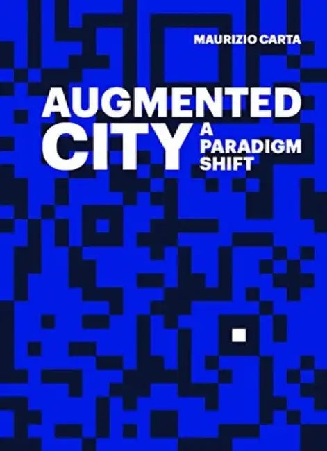 The Augmented City by Maurizio Carta