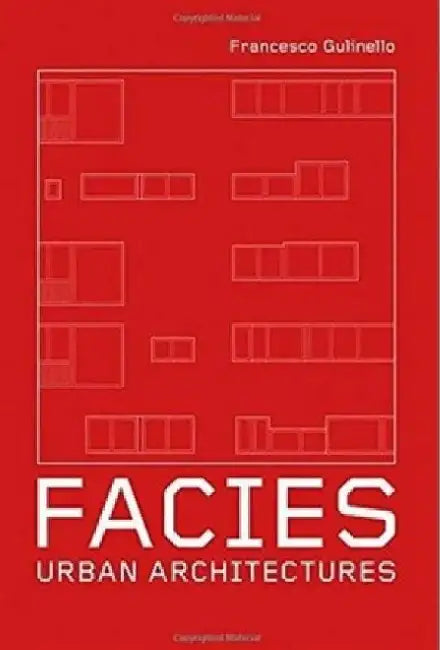 Facies: Urban Architectures by Francesco Gulinello