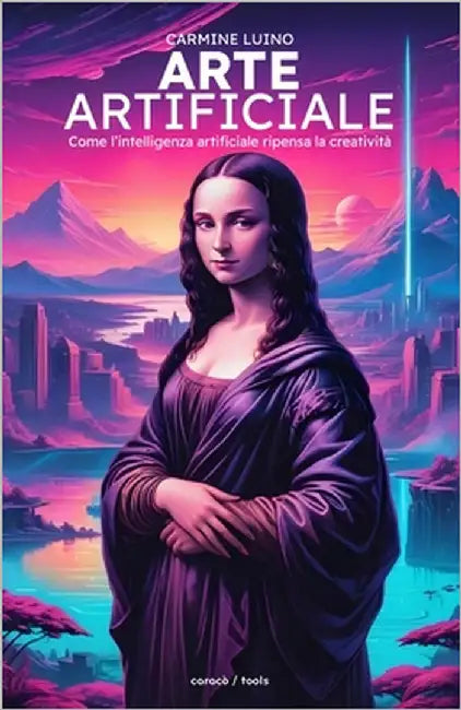 Arte Artificiale: Come l'intelligenza artificiale ripensa la creatività by Luino, Carmine