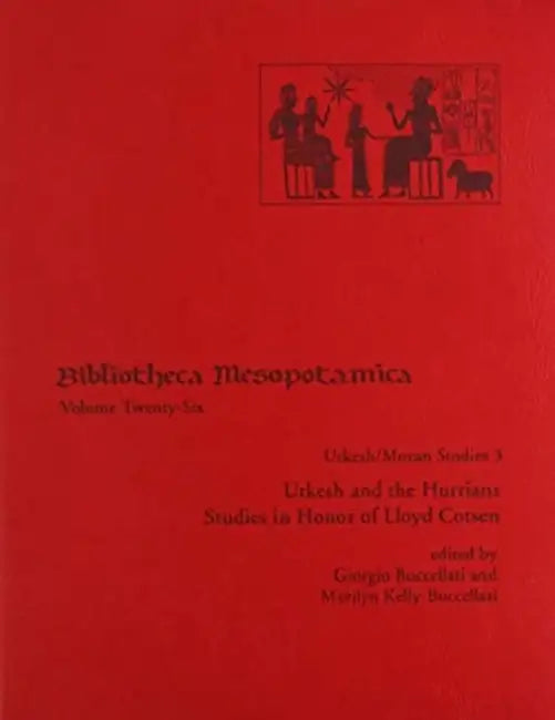 Urkesh/Mozan Studies 3 Urkesh and the Hurrians: Studies in Honor of Lloyd Cotsen by Giorgio Buccellati, Marilyn Kelly-Buccellati
