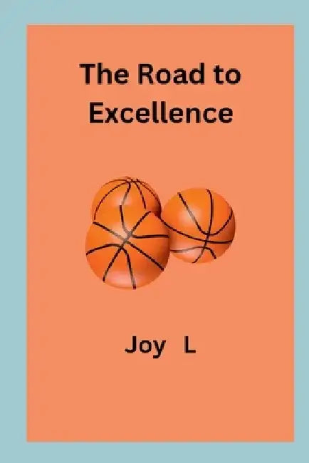 The Road to Excellence by Joy L